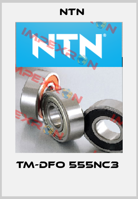 TM-DFO 555NC3   NTN