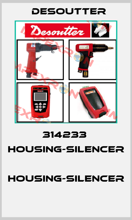 314233  HOUSING-SILENCER  HOUSING-SILENCER  Desoutter