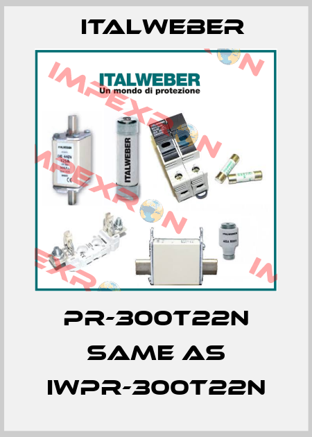 PR-300T22N same as IWPR-300T22N Italweber