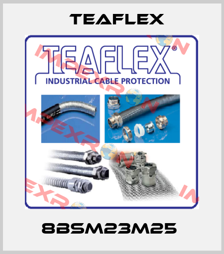 8BSM23M25  Teaflex