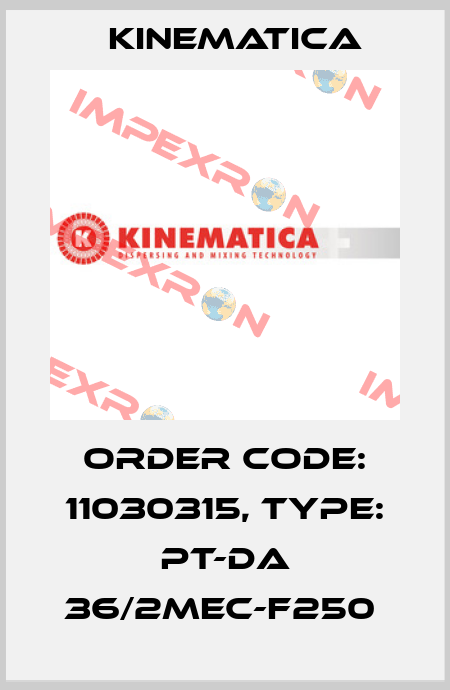 Order Code: 11030315, Type: PT-DA 36/2MEC-F250  Kinematica