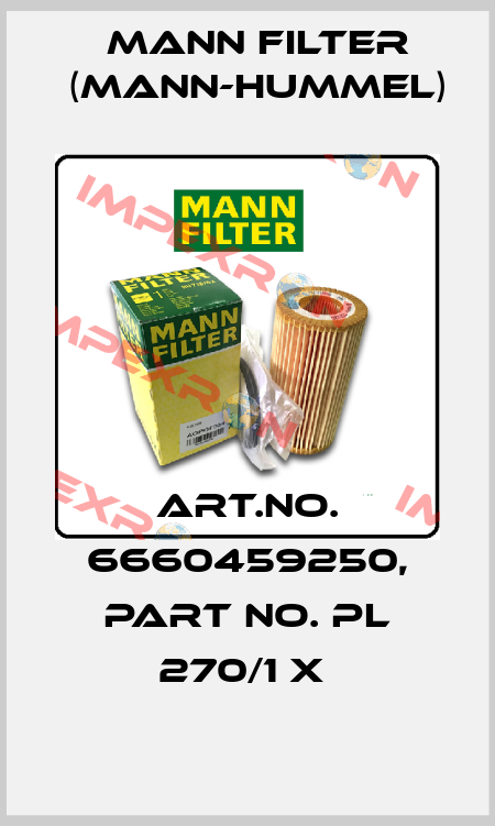 Art.No. 6660459250, Part No. PL 270/1 x  Mann Filter (Mann-Hummel)