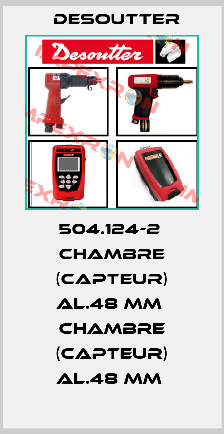 504.124-2  CHAMBRE (CAPTEUR) AL.48 MM  CHAMBRE (CAPTEUR) AL.48 MM  Desoutter