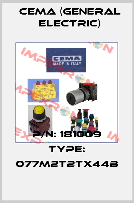 P/N: 181009 Type: 077M2T2TX44B Cema (General Electric)