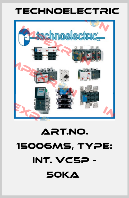 Art.No. 15006MS, Type: INT. VC5P - 50KA  Technoelectric