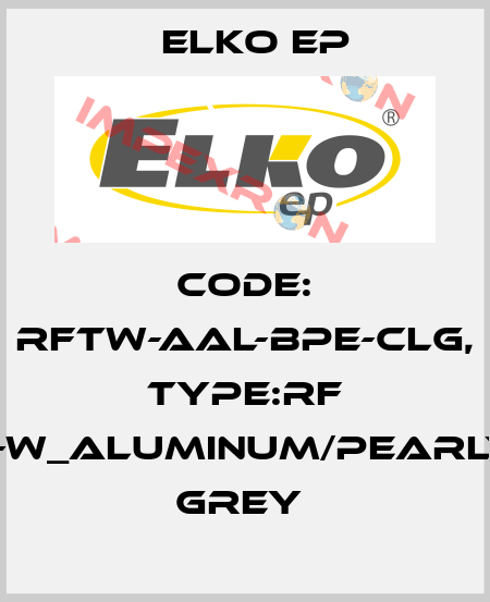 Code: RFTW-AAL-BPE-CLG, Type:RF Touch-W_aluminum/pearly/light grey  Elko EP