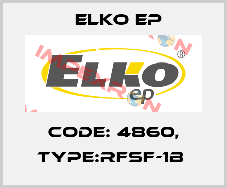 Code: 4860, Type:RFSF-1B  Elko EP