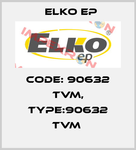 Code: 90632 TVM, Type:90632 TVM  Elko EP