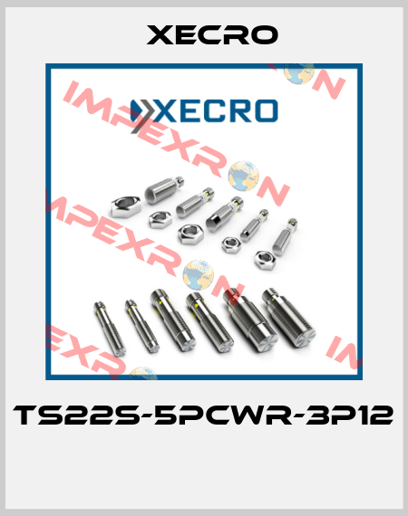 TS22S-5PCWR-3P12  Xecro