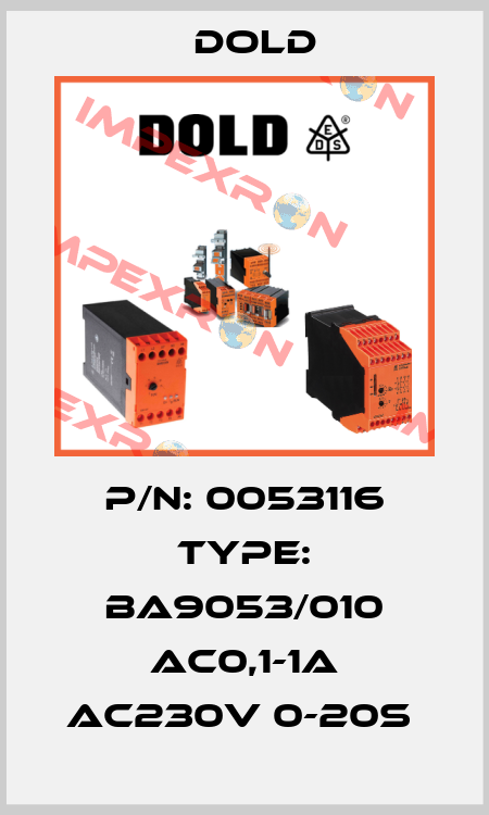 P/N: 0053116 Type: BA9053/010 AC0,1-1A AC230V 0-20S  Dold