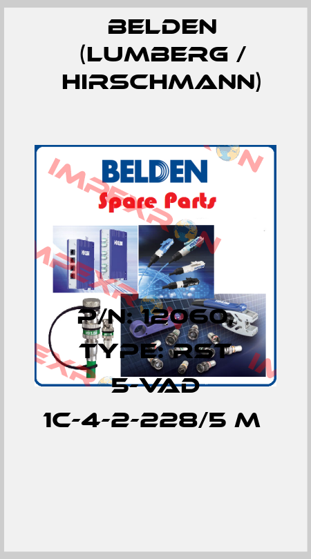 P/N: 12060, Type: RST 5-VAD 1C-4-2-228/5 M  Belden (Lumberg / Hirschmann)