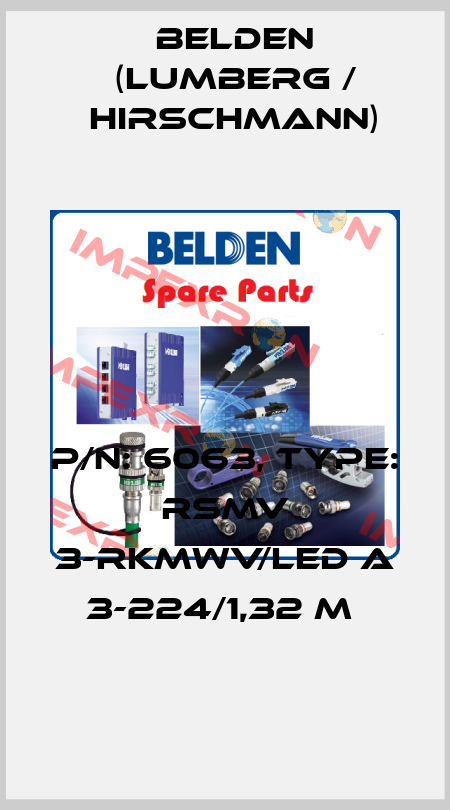 P/N: 6063, Type: RSMV 3-RKMWV/LED A 3-224/1,32 M  Belden (Lumberg / Hirschmann)