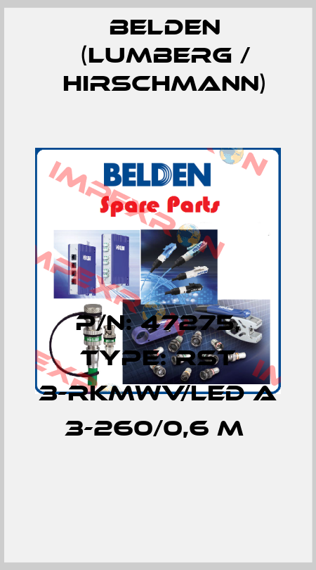 P/N: 47275, Type: RST 3-RKMWV/LED A 3-260/0,6 M  Belden (Lumberg / Hirschmann)
