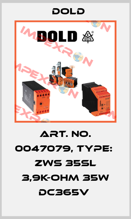 Art. No. 0047079, Type:      ZWS 35SL 3,9K-OHM 35W DC365V  Dold
