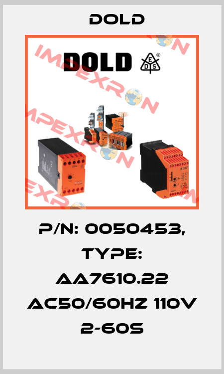 p/n: 0050453, Type: AA7610.22 AC50/60HZ 110V 2-60S Dold