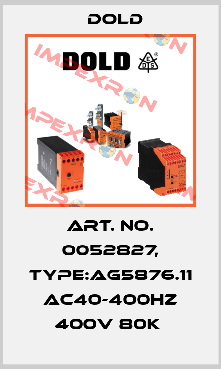 Art. No. 0052827, Type:AG5876.11 AC40-400HZ 400V 80K  Dold
