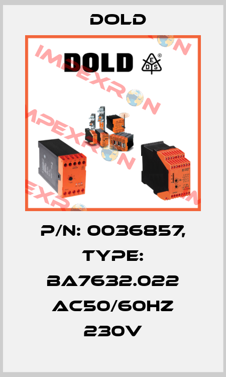 p/n: 0036857, Type: BA7632.022 AC50/60HZ 230V Dold