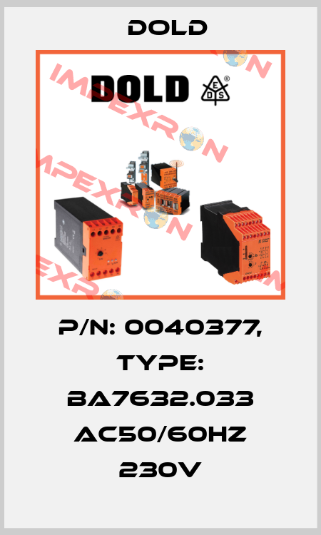p/n: 0040377, Type: BA7632.033 AC50/60HZ 230V Dold