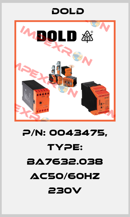 p/n: 0043475, Type: BA7632.038 AC50/60HZ 230V Dold