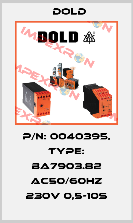 p/n: 0040395, Type: BA7903.82 AC50/60HZ 230V 0,5-10S Dold