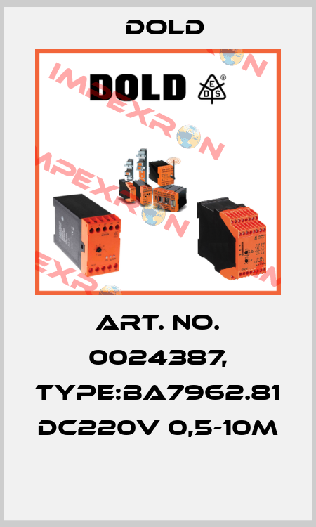 Art. No. 0024387, Type:BA7962.81 DC220V 0,5-10M  Dold