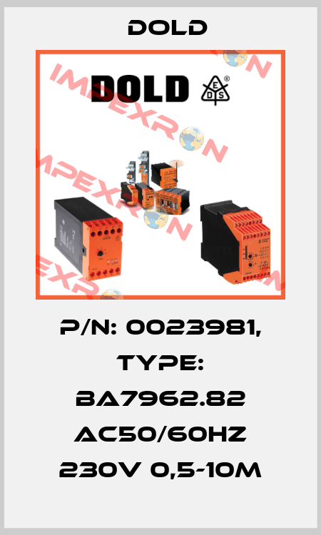 p/n: 0023981, Type: BA7962.82 AC50/60HZ 230V 0,5-10M Dold