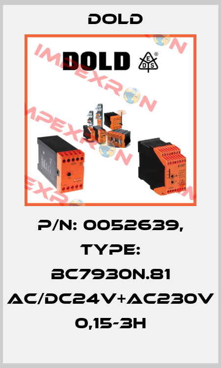 p/n: 0052639, Type: BC7930N.81 AC/DC24V+AC230V 0,15-3H Dold