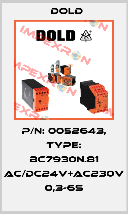 p/n: 0052643, Type: BC7930N.81 AC/DC24V+AC230V 0,3-6S Dold