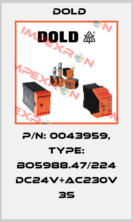 p/n: 0043959, Type: BO5988.47/224 DC24V+AC230V 3S Dold