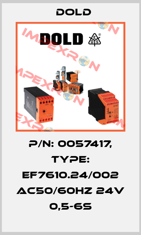 p/n: 0057417, Type: EF7610.24/002 AC50/60HZ 24V 0,5-6S Dold
