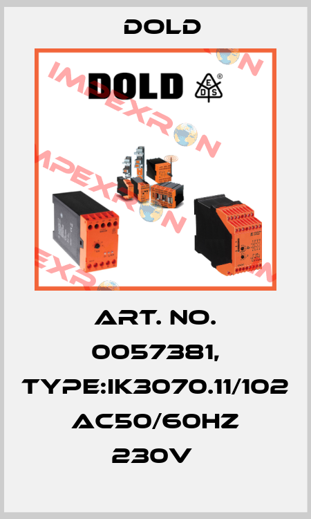 Art. No. 0057381, Type:IK3070.11/102 AC50/60HZ 230V  Dold