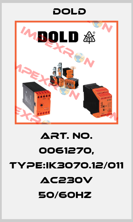 Art. No. 0061270, Type:IK3070.12/011 AC230V 50/60HZ  Dold