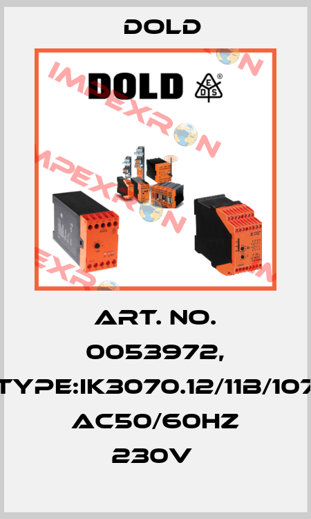 Art. No. 0053972, Type:IK3070.12/11B/107 AC50/60HZ 230V  Dold