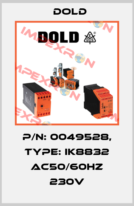 p/n: 0049528, Type: IK8832 AC50/60HZ 230V Dold