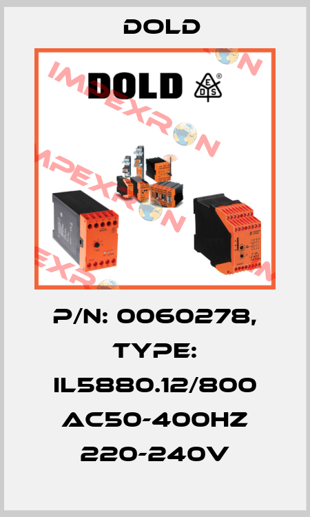 p/n: 0060278, Type: IL5880.12/800 AC50-400HZ 220-240V Dold