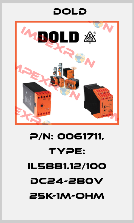 p/n: 0061711, Type: IL5881.12/100 DC24-280V 25K-1M-OHM Dold