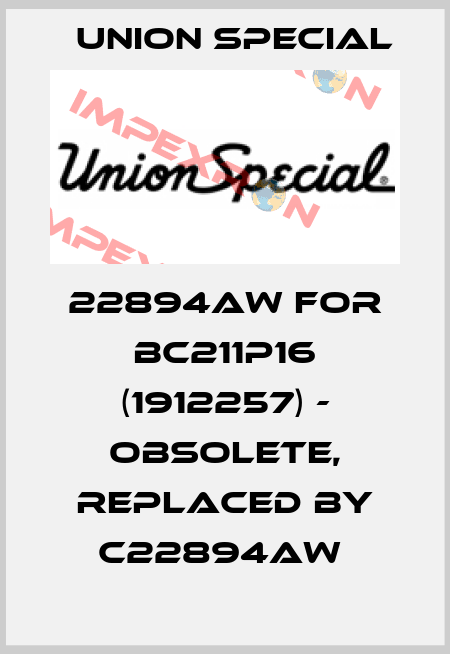 22894AW for BC211P16 (1912257) - Obsolete, replaced by C22894AW  Union Special