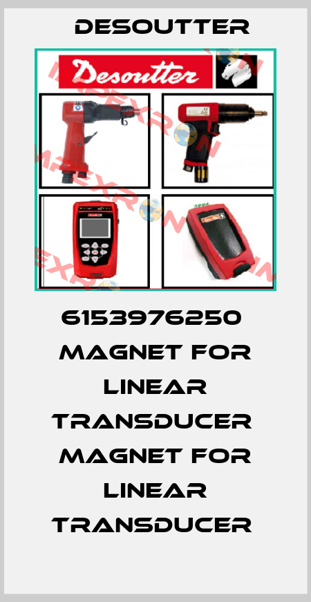 6153976250  MAGNET FOR LINEAR TRANSDUCER  MAGNET FOR LINEAR TRANSDUCER  Desoutter