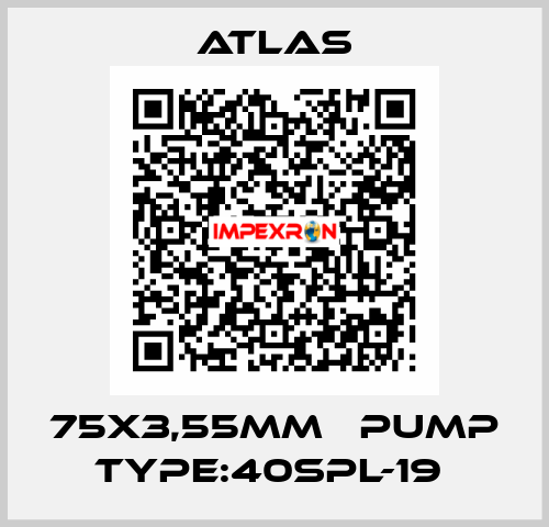 75X3,55MM   PUMP TYPE:40SPL-19  Atlas
