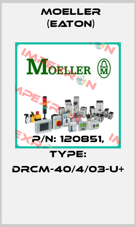 P/N: 120851, Type: dRCM-40/4/03-U+  Moeller (Eaton)