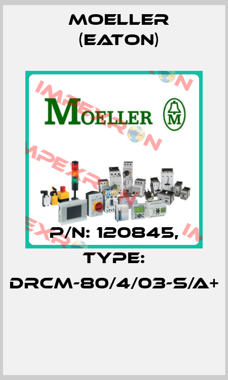 P/N: 120845, Type: dRCM-80/4/03-S/A+  Moeller (Eaton)