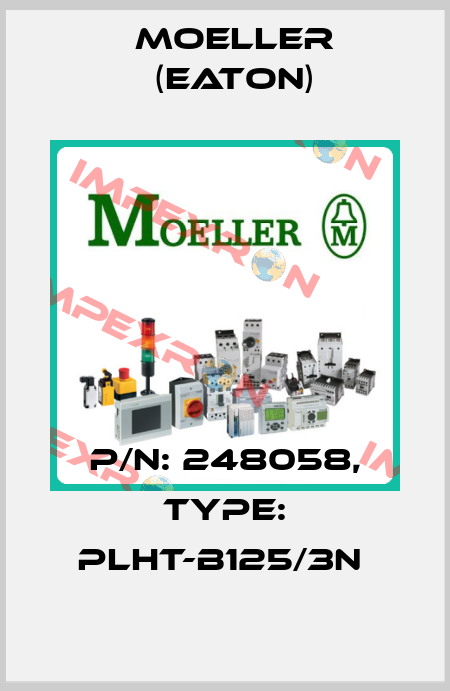 P/N: 248058, Type: PLHT-B125/3N  Moeller (Eaton)