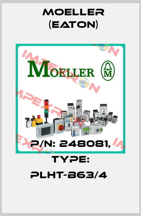 P/N: 248081, Type: PLHT-B63/4  Moeller (Eaton)