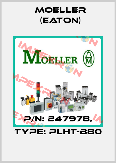 P/N: 247978, Type: PLHT-B80 Moeller (Eaton)