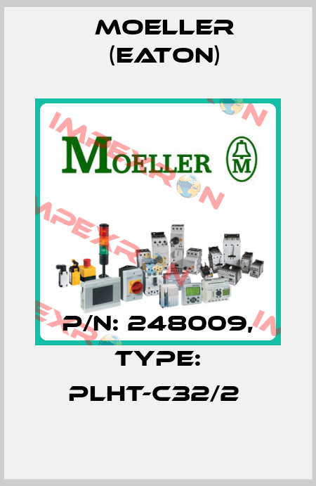 P/N: 248009, Type: PLHT-C32/2  Moeller (Eaton)