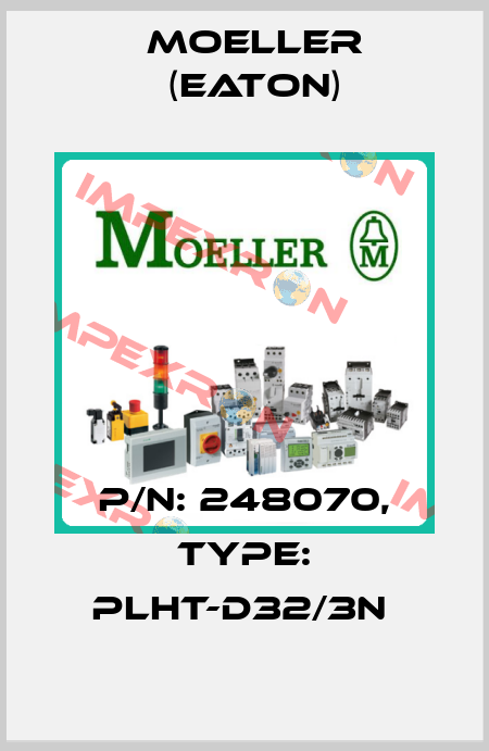 P/N: 248070, Type: PLHT-D32/3N  Moeller (Eaton)