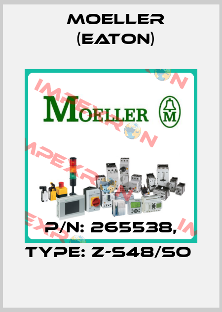P/N: 265538, Type: Z-S48/SO  Moeller (Eaton)