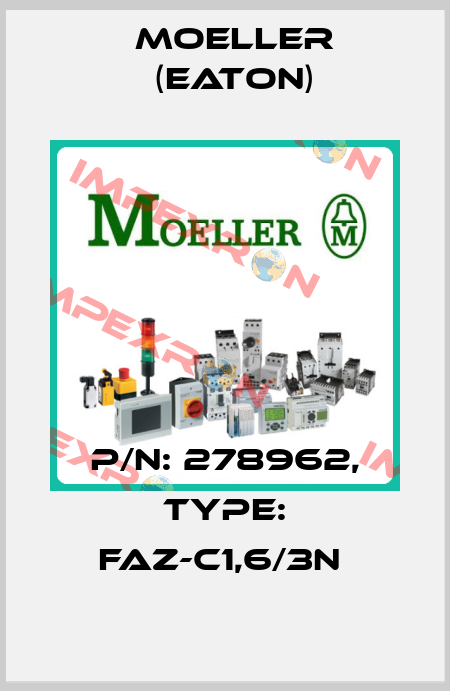 P/N: 278962, Type: FAZ-C1,6/3N  Moeller (Eaton)