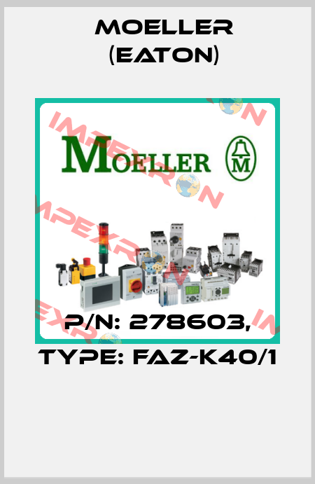 P/N: 278603, Type: FAZ-K40/1  Moeller (Eaton)