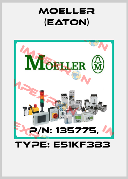 P/N: 135775, Type: E51KF3B3  Moeller (Eaton)